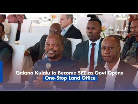 Galana Kulalu to Become SEZ as Govt Opens One-Stop Land Office