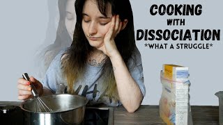 Cooking With Dissociation | Dissociative Identity Disorder