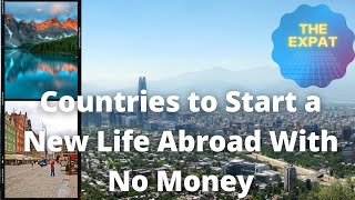 The Best Countries to Start a New Life Abroad With No Money🌎
