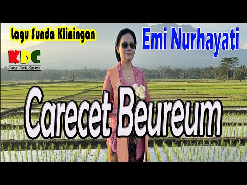 CARECET BEUREUM - EMI NURHAYATI #lagusunda #kliningan #senisunda @Kangdedicosmo
