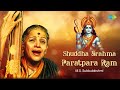 Shuddha Brahma Paratpara Ram M S Subbulakshmi Ram Bhajan Tulsidas Carnatic Classical Music