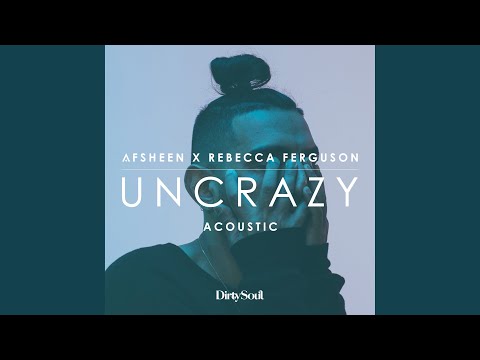 Uncrazy (feat. Rebecca Ferguson) (Acoustic)