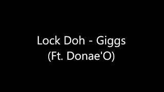 Giggs - Lock Doh (Ft. Donae&#39;O) Lyric Video