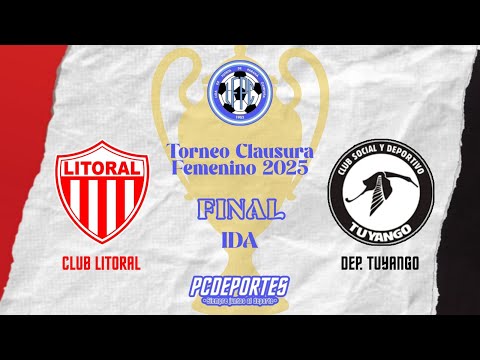 LITORAL MARIA GRANDE  VS TUYANGO PIEDRA BLANCA|FINAL IDA|FEMENINO|TORNEO CLAUSURA 2025|LPC|