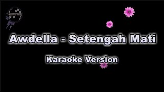Download lagu Awdella - Setengah Mati (Karaoke Version by QraOke) mp3 Download lagu Awdella - Setengah Mati (Karaoke Version by QraOke) mp3