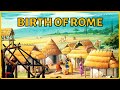 How Did Ancient Rome Begin Ancient Rome Documentary