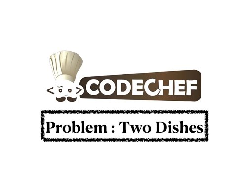 Two Dishes Problem Code Chef Daily Coding Problem Java Code