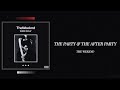 The Weeknd The Party The After Party Lyrics