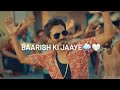 Baarish Ki Jaaye Status Baarish Ki Jaaye Whatsapp Status Barish Ki Jaye Song Status B Praak