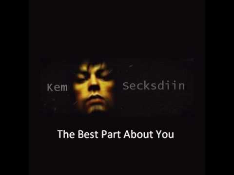 Kem Secksdiin - The Best Part About You (High Quality)