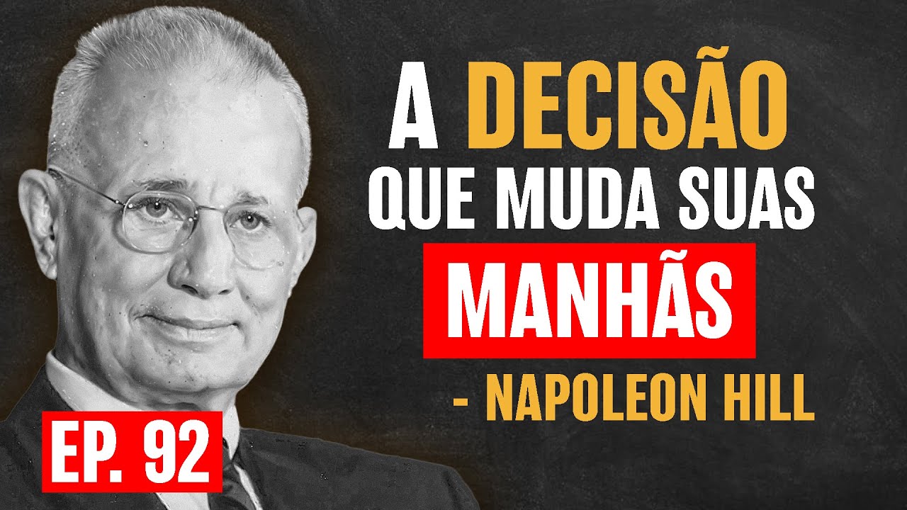 Esta Única Decisão Vai Alimentar Sua Disciplina Matinal Todas As Manhãs | Napoleon Hill