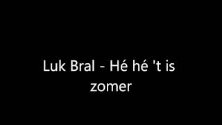 Luk Bral - He He 't Is Zomer video