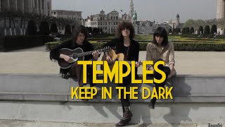 TEMPLES - KEEP IN THE DARK - Acoustic Session by "Bruxelles Ma Belle" 2/2