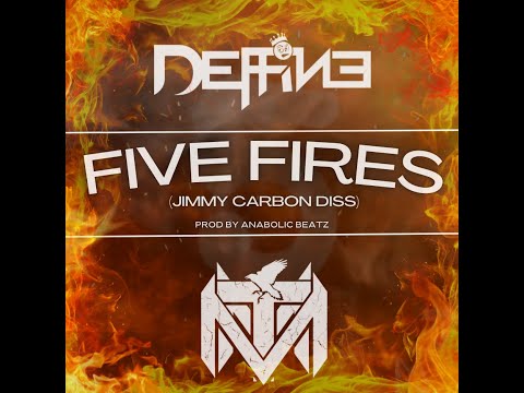 Deffine- Five Fires (Jimmy Carbon Diss)