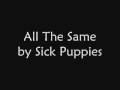 Sick Puppies - All The Same lyrics 