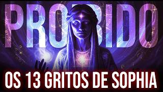 PROIBIDO! Os 13 Gritos de Sophia que Revelam a PRISÃO da sua Alma