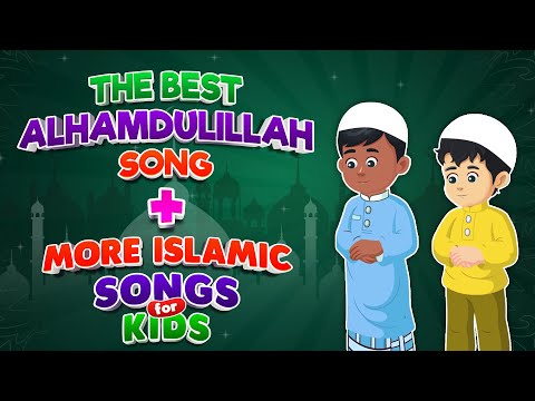 The Best Alhamdulilah Song + More Islamic Songs for kids Compilation I Nasheed