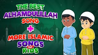 The Best Alhamdulilah Song + More Islamic Songs fo
