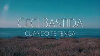 Ceci Bastida - Cuando Te Tenga (Official Music Video)