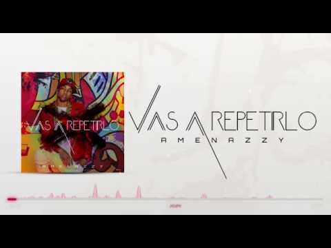 El nene la amenaza (Amenazzy). Vas a Repetirlo.  (audio oficial)