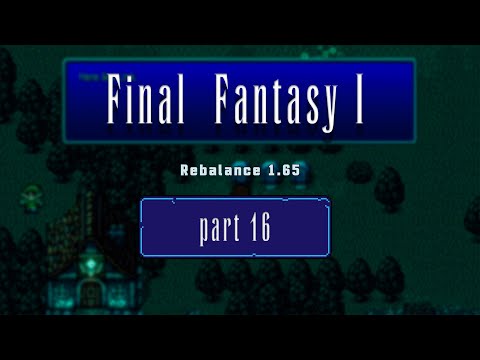16. Let's Play Final Fantasy Rebalance 1.65 (NES Romhack)