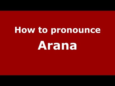 How to pronounce Arana