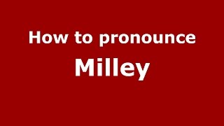 How to pronounce Milley