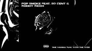 Pop Smoke Feat. 50 Cent &amp; Roddy Ricch - &quot;She Wanna F**k With The Woo&quot; (Audio)