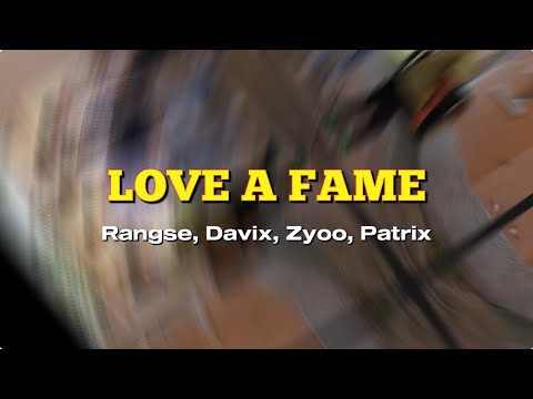 Rangse,Davix,Zyoo,Patrix - LOVE A FAME            (Off-video)