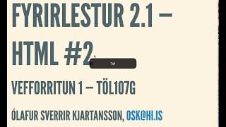 Fyrirlestur 2.1: HTML #2