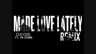 Made Love Lately (Remix) By Day 26 Ft PR Starr (AUDIO)