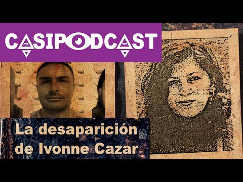 Casipodcast: The Disappearance of Ivonne Cazar | Ecuador