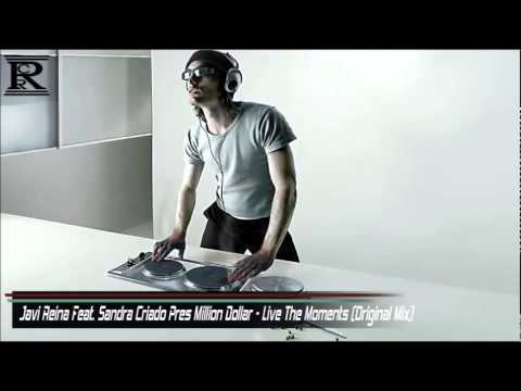 Javi Reina Feat. Sandra Criado Pres Million Dollar - Live The Moments (Original Mix)
