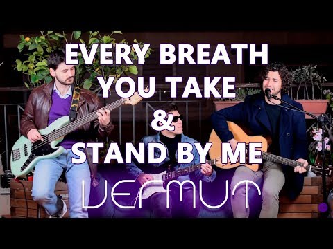 Every Breath You Take - Sting & The Police / Stand By Me - Ben E. King (vermut acoustic mashup)