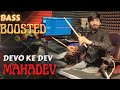 Devon Ke Dev Tum Mahadev Bass Boosted Shiv Bhajan Remix Bhavik Gajjar Rockstarabhilipsapanda