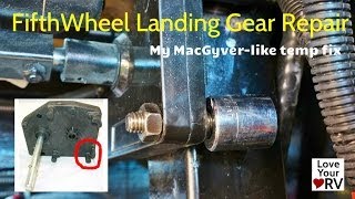 My Fifth Wheel Landing Gear Temp Repair