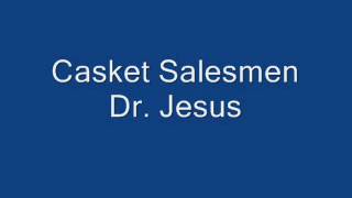 Casket Salesmen - Dr. Jesus