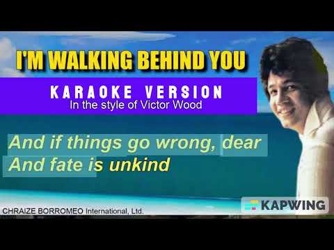 I'M WALKING BEHIND YOU = (Karaoke version in the style of Victor Wood)