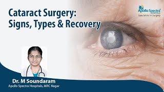 Cataract Surgery: Signs, Types & Recovery by Dr Soundaram, Apollo Spectra Hospitals