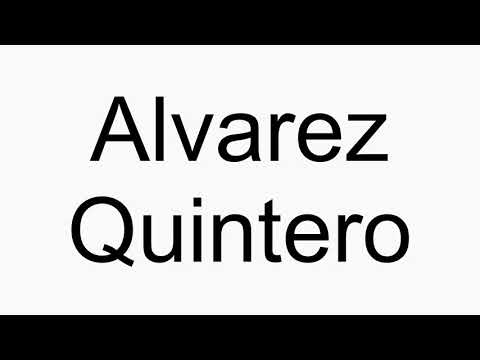 How to pronounce Alvarez Quintero