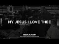 My Jesus I Love Thee