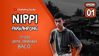 Download lagu Nippi Pakkampong Episode 01 - Jama Jamanna Baco mp3