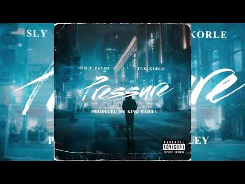 Sly Payso x Tuk Korle - Pressure (p. King Bailey)