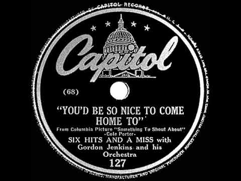 1942 Six Hits And A Miss - You’d Be So Nice To Come Home To