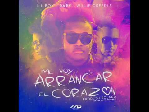 Dary ft Lil Boy, Willie Creedle - Me Voy Arrancar El Corazon