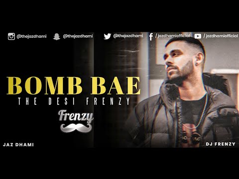 Bomb Bae The Desi Frenzy | Jaz Dhami | DJ Frenzy (Official video) | Latest Punjabi songs 2020