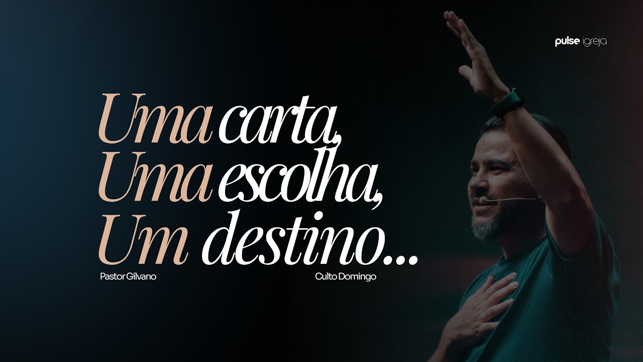 Uma carta, Uma escolha, Um destino... | Pastor Gilvano | Pulse Igreja