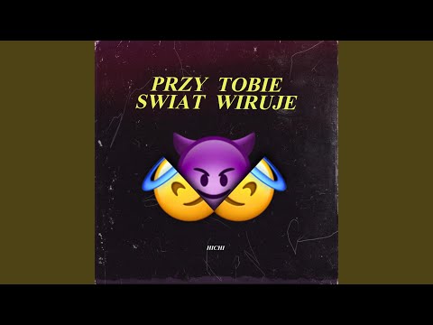 przy tobie świat wiruje