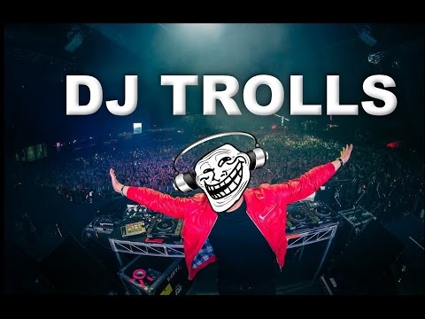 DJs that Trolled the Crowd