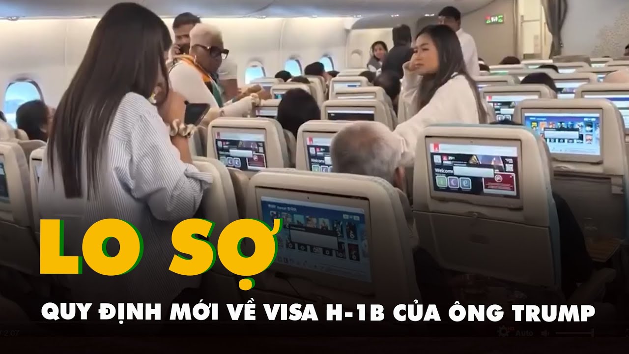 Nhiều hành khách đòi xuống máy bay, vội vã trở về Mỹ vì quy định mới về visa H-1B của ông Trump